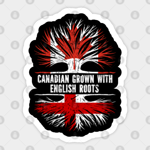 Canadian Grown With English Roots Canada Flag Canadian Grown With English Roots Sticker 